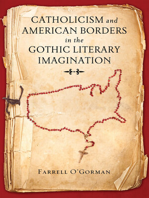 cover image of Catholicism and American Borders in the Gothic Literary Imagination